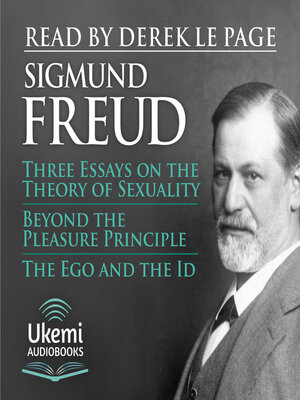 cover image of Three Essays on the Theory of Sexuality, Beyond the Pleasure Principle, the Ego and the Id